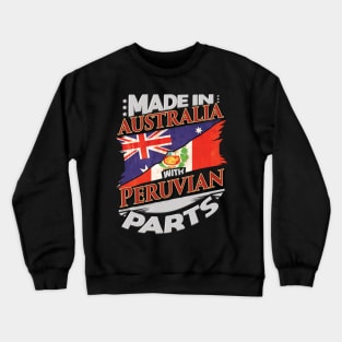 Made In Australia With Peruvian Parts - Gift for Peruvian From Peru Crewneck Sweatshirt